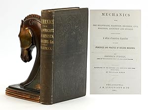 Seller image for MECHANICS FOR THE MILLWRIGHT, MACHINIST, ENGINEER, CIVIL ENGINEER, ARCHITECT AND STUDENT Containing a Clear Elementary Exposition of the Principles and Practice of Building Machines for sale by Arches Bookhouse