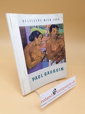 Bild des Verkufers fr Paul Gauguin 1848-1903 ; Ausstellung: Veranstaltet vom Kulturamt der Stadt Wien ; 7. Juni bis 31. Juli 1960 zum Verkauf von Roland Antiquariat UG haftungsbeschrnkt
