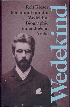 Bild des Verkufers fr Benjamin Franklin Wedekind : Biographie einer Jugend. zum Verkauf von Antiquariat Berghammer