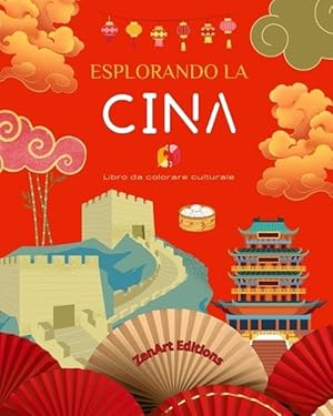 Immagine del venditore per Esplorando la Cina - Libro da colorare culturale - Disegni creativi classici e contemporanei di simboli cinesi (Paperback) venduto da Grand Eagle Retail