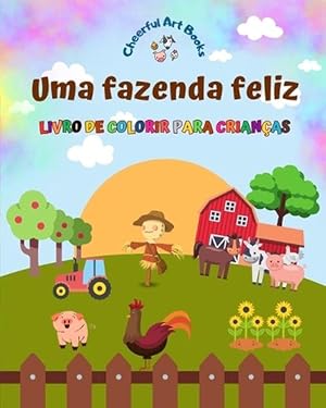 Seller image for Uma fazenda feliz - Livro de colorir para crianas - Desenhos engraados e criativos de adorveis animais de fazenda (Paperback) for sale by Grand Eagle Retail