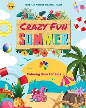 Seller image for Crazy Fun Summer Coloring Book for Kids Beaches, Pets, Candy, Surfing and More in Cheerful Summer Images (Paperback) for sale by Grand Eagle Retail