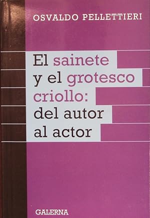Seller image for El sainete y el grotesco criollo. Del autor al actor. for sale by Antiquariat Bookfarm