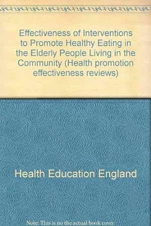 Seller image for Effectiveness of Interventions to Promote Healthy Eating in the Elderly People Living in the Community: 8 (Health promotion effectiveness reviews) for sale by WeBuyBooks