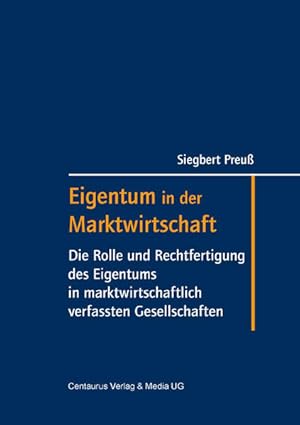 Eigentum in der Marktwirtschaft: Die Rolle und Rechtfertigung des Eigentums in marktwirtschaftlic...