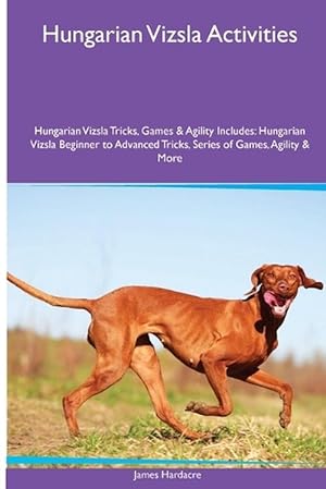 Seller image for Hungarian Vizsla Activities Hungarian Vizsla Tricks, Games & Agility. Includes (Paperback) for sale by Grand Eagle Retail