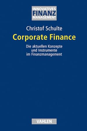 Seller image for Corporate finance: Die aktuellen Konzepte und Instrumente im Finanzmanagement. Innovatives Finanzmanagement. for sale by Antiquariat Thomas Haker GmbH & Co. KG