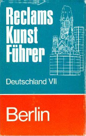 Imagen del vendedor de Berlin. Kunstdenkmler und Museen (Reclams Kunstfhrer Deutschland 7) (RUB 10265). a la venta por Antiquariat & Buchhandlung Rose