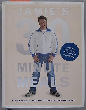 Jamie's 30 Minute Meals: A Revolutionary Approach to Cooking Good Food Fast