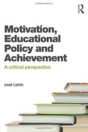 Bild des Verkufers fr Motivation, Educational Policy and Achievement: A critical perspective zum Verkauf von WeBuyBooks