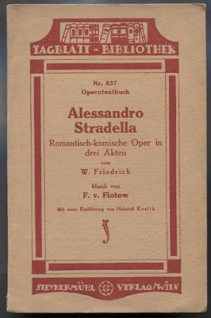 Immagine del venditore per Alessandro Stradella. Romantisch-komische Oper in drei Akten. Text von W. Friedrich. Mit einer Einfhrung von Heinrich Kralik.(= Tageblatt-Bibliothek, Operntextbuch Nr. 837.) venduto da Antiquariat Neue Kritik