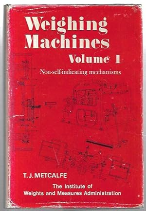Seller image for Weighing Machines Volume I: Non-self-indicating mechanisms. Volume 2: Semi-self-indicating and self-indicating mechanisms. for sale by City Basement Books