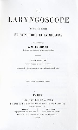 Du laryngoscope et de son emploi en physiologie et en médecine. Edition française publiée avec le...