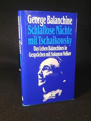 Bild des Verkufers fr Schlaflose Nchte mit Tschaikowsky. Das Leben Balanchines in Gesprchen mit Solomon Volkov zum Verkauf von ANTIQUARIAT Franke BRUDDENBOOKS