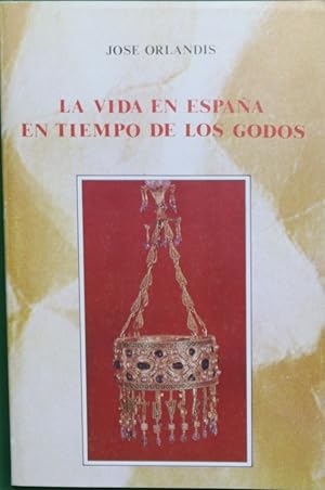 Seller image for La vida en Espaa en tiempo de los godos for sale by Librera Alonso Quijano