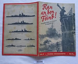 Bild des Verkufers fr Ran an den Feind - Kampfberichte von unserer Kriegsmarine (Kleine Kriegshefte Nr. 7) zum Verkauf von Versandhandel fr Sammler