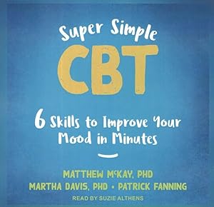 Imagen del vendedor de Super Simple CBT : Six Skills to Improve Your Mood in Minutes a la venta por GreatBookPrices