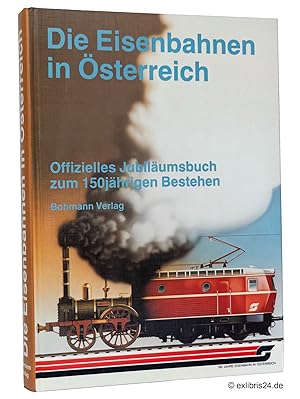 Bild des Verkufers fr Die Eisenbahnen in sterreich : Offizielles Jubilumsbuch zum 150jhrigen Bestehen zum Verkauf von exlibris24 Versandantiquariat