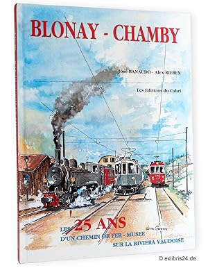 Bild des Verkufers fr Blonay - Chamby : Les 25 ans d'un chemin de fer muse sur la Rivira Vaudoise zum Verkauf von exlibris24 Versandantiquariat