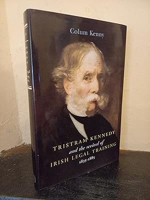 Seller image for Tristram Kennedy and the Revival of Irish Legal Training, 1835-85 for sale by Temple Bar Bookshop