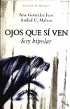 Seller image for Ojos que si ven. Soy bipolar for sale by Agapea Libros