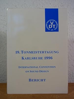 Seller image for 19. Tonmeistertagung - International Convention on Sound Design, Karlsruhe, vom 15. bis 18. November 1996. Bericht for sale by Antiquariat Weber