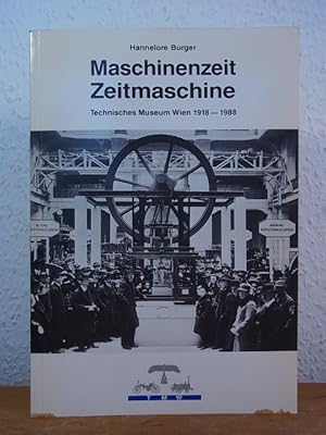 Maschinenzeit - Zeitmaschine. Technisches Museum Wien 1918 - 1988