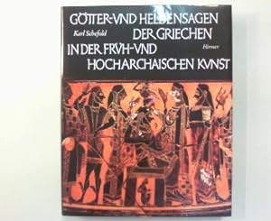 Götter- und Heldensagen der Griechen in der früh- und hocharchaischen Kunst.