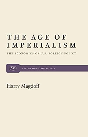 Seller image for Age of Imperialism: Economics of United States Foreign Policy: 18 (Monthly Review Press Classic Titles) for sale by WeBuyBooks