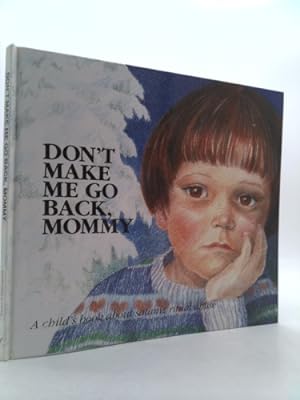 Imagen del vendedor de Don't Make Me Go Back, Mommy: A Child's Book about Satanic Ritual Abuse a la venta por ThriftBooksVintage