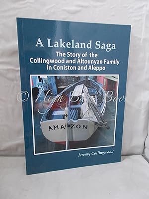 Seller image for A Lakeland Saga: The Story of the Collingwood and Altounyan Family in Coniston and Aleppo for sale by High Barn Books