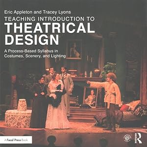 Seller image for Teaching Introduction to Theatrical Design : A Process-Based Syllabus in Costumes, Scenery, and Lighting for sale by GreatBookPrices