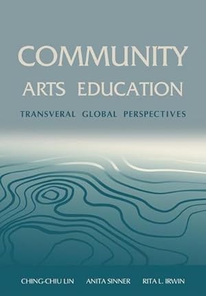 Bild des Verkufers fr Community Arts Education : Transversal Global Perspectives zum Verkauf von AHA-BUCH GmbH