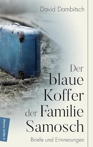 Bild des Verkufers fr Der blaue Koffer der Familie Samosch : Briefe und Erinnerungen zum Verkauf von AHA-BUCH GmbH