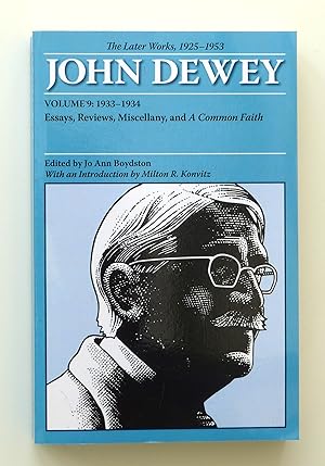 Image du vendeur pour The Later Works of John Dewey, Volume 9, 1925 - 1953: 1933-1934, Essays, Reviews, Miscellany, and a Common Faith (Collected Works of John Dewey): 09 mis en vente par Our Kind Of Books