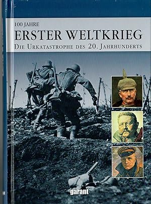 Bild des Verkufers fr 100 Jahre Erster Weltkrieg - Die Urkatastrophe des 20. Jahrhunderts; Mit zahlreichen Abbildungen zum Verkauf von Walter Gottfried