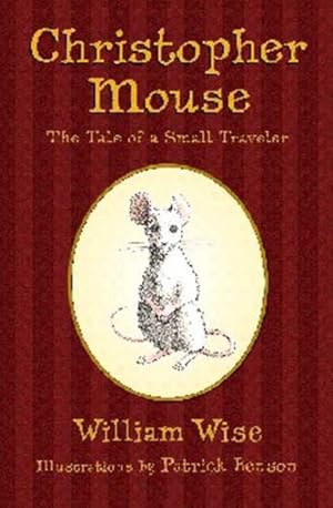 Seller image for Christopher Mouse : The Tale of a Small Traveler for sale by GreatBookPrices