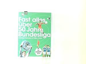 Seller image for Fast alles ber 50 Jahre Bundesliga Christoph Biermann & Philipp Kster for sale by Book Broker