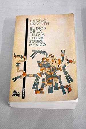 Imagen del vendedor de El dios de la lluvia llora sobre Mxico a la venta por Alcan Libros