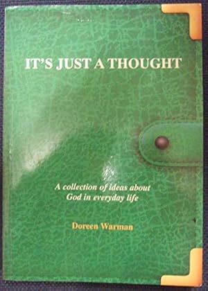 Seller image for It's Just a Thought: A Collection of Ideas About God in Everyday Life for sale by WeBuyBooks