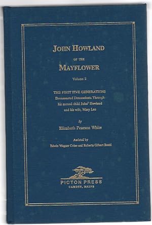 Imagen del vendedor de John Howland of the Mayflower Volume 2 The First Five Generations Documented Descendants Through his second child John Howland and his wife, Mary Lee a la venta por McCormick Books