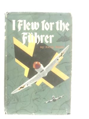 Imagen del vendedor de I Flew for the Fuhrer a la venta por World of Rare Books