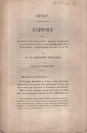 Image du vendeur pour Snat. - Rapport fait au nom de la Commission charge d'examiner la proposition relative  une modification de la Constitution, conformment aux art. 31 et 32. - Sance du 6 Novembre 1852. mis en vente par PRISCA