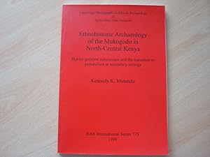 Seller image for Ethnohistoric Archaeology of the Mukogodo in North-Central Kenya Hunter-gatherer subsistence and the transition to pastoralism in secondary settings (British Archaeology Reports BAR International Series 775) for sale by The Book Tree
