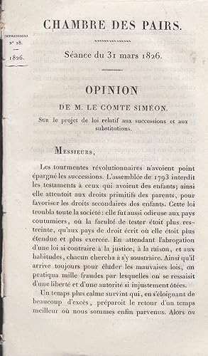 Bild des Verkufers fr Chambre des Pairs - Sance du 31 mars 1826 - Opinion de M. Le Comte Simon, sur le projet de loi relatif aux successions et aux substitutions. zum Verkauf von PRISCA