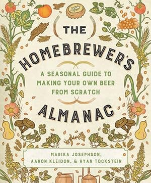 Image du vendeur pour The Homebrewer's Almanac: A Seasonal Guide to Making Your Own Beer from Scratch (Paperback) mis en vente par CitiRetail