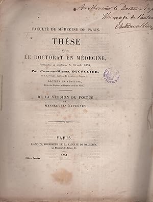 Seller image for Facult de Mdecine de Paris. - Thse pour le Doctorat en Mdecine, prsente et soutenue le 10 aot 1858. - De la version du foetus par manoeuvres externes. - envoi autographe de l'auteur COPY SIGNED BY THE AUTHOR. for sale by PRISCA