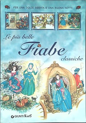 Seller image for LE PIU' BELLE FIABE CLASSICHE for sale by Libreria Peterpan