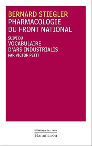 Seller image for Pharmacologie du Front national suivi du Vocabulaire d'Ars Industrialis: SUIVI DE VOCABULAIRE D'ARS INDUSTRIALIS, PAR VICTOR PETIT for sale by WeBuyBooks