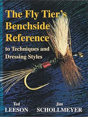 Seller image for FLY TIER'S BENCHSIDE REFERENCE TO TECHNIQUES AND DRESSING STYLES. By Ted Leeson & Jim Schollmeyer. for sale by Coch-y-Bonddu Books Ltd